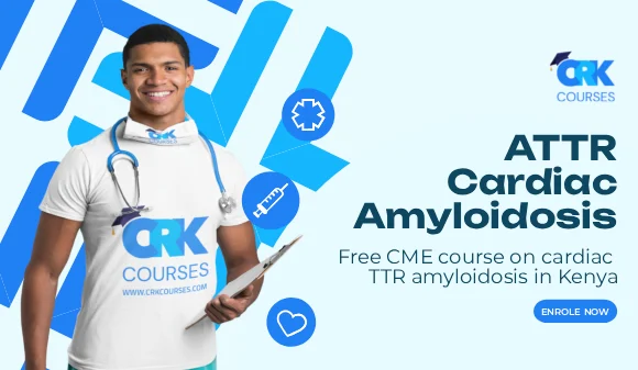 Free CME Course on Cardiac TTR Amyloidosis in Kenya – Enroll Now